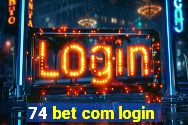 74 bet com login